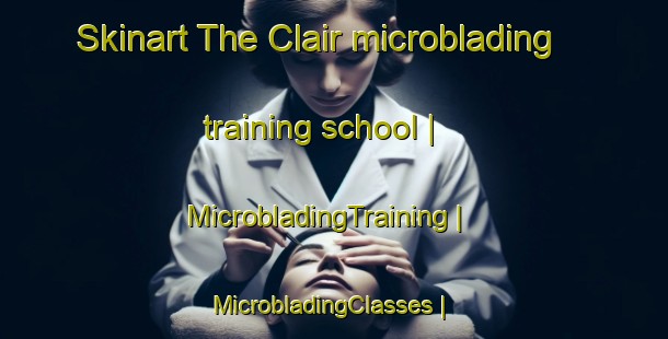 Skinart The Clair microblading training school | MicrobladingTraining | MicrobladingClasses | SkinartTraining-Canada